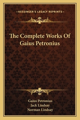 The Complete Works Of Gaius Petronius Paperback Kessinger Publishing