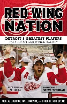 Red Wing Nation: Detroit's Greatest Players Talk about Red Wings Hockey Paperback Triumph Books (IL)