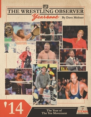 The Wrestling Observer Yearbook '14: The Year of The Yes Movement by Richardson, Dante