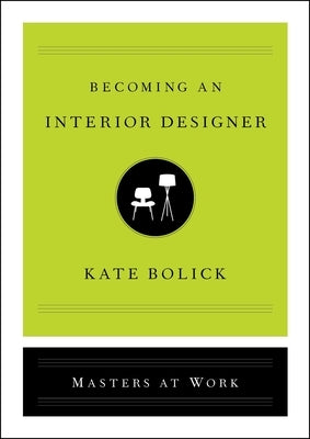 Becoming an Interior Designer by Bolick, Kate