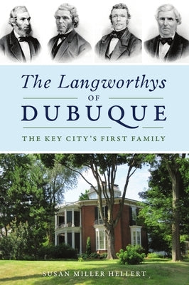 The Langworthys of Dubuque: The Key City's First Family Paperback History Press