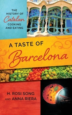 A Taste of Barcelona: The History of Catalan Cooking and Eating Paperback Rowman & Littlefield Publishers
