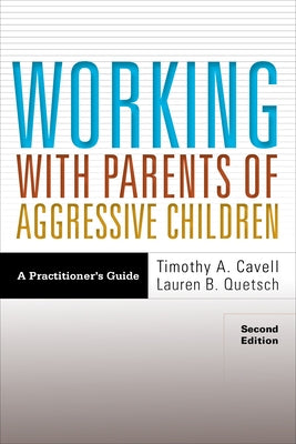 Working with Parents of Aggressive Children: A Practitioner's Guide Paperback American Psychological Association (APA)