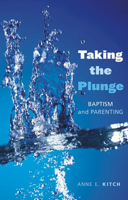 Taking the Plunge: Baptism and Parenting Paperback Morehouse Publishing
