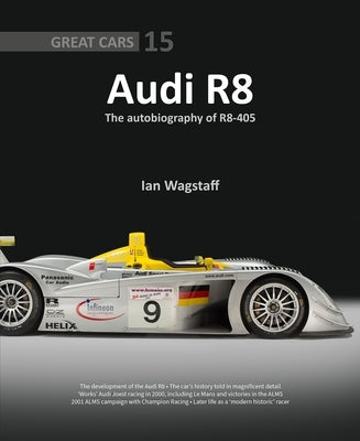 Audi R8: The Autobiography of R8-405 by Wagstaff, Ian