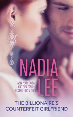 The Billionaire's Counterfeit Girlfriend by Lee, Nadia