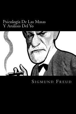 Psicologia De Las Masas Y Analisis Del Yo (Spanish Edition) by Freud, Sigmund