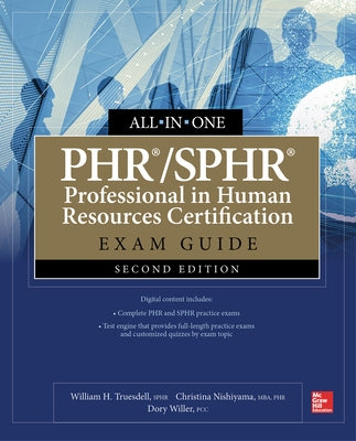 Phr/Sphr Professional in Human Resources Certification All-In-One Exam Guide, Second Edition by Truesdell, William