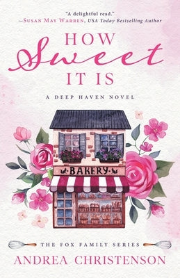 How Sweet It Is: A Deep Haven Novel by Christenson, Andrea