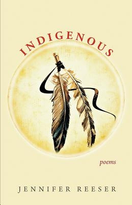 Indigenous by Reeser, Jennifer