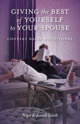 Giving the Best of Yourself to Your Spouse: Couples Daily Devotional Trilogy Christian Publishing