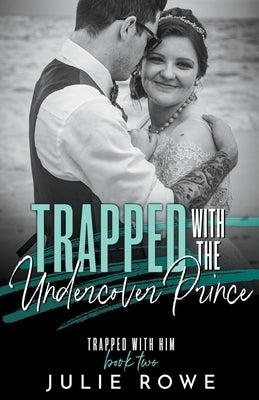 Trapped with the Undercover Prince Paperback Julie Rowe