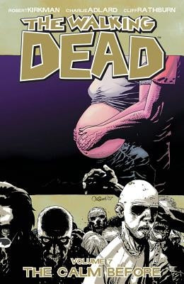 The Walking Dead Volume 7: The Calm Before by Kirkman, Robert