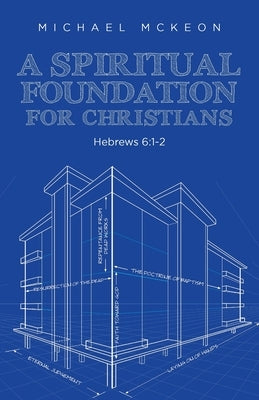 A Spiritual Foundation for Christians: Hebrews 6:1-2 Paperback Fountain Springs Ministries Pty Ltd