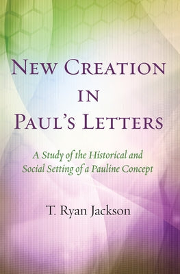 New Creation in Paul's Letters Paperback Wipf & Stock Publishers