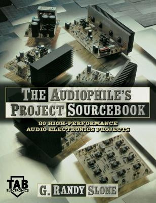 The Audiophile's Project Sourcebook by Slone