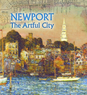 Newport: The Artful City by Tschirch, John R.