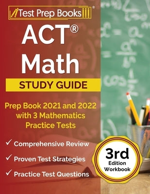 ACT Math Prep Book 2021 and 2022 with 3 Mathematics Practice Tests [3rd Edition Workbook] by Rueda, Joshua