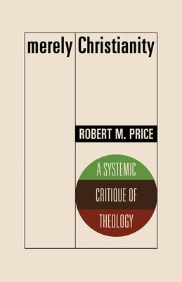Merely Christianity: A Systemic Critique of Theology Pitchstone Publishing
