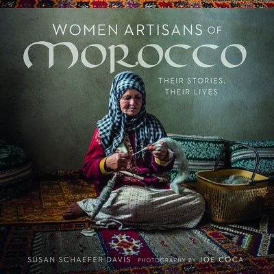 Women Artisans of Morocco: Their Stories, Their Lives Paperback Schiffer Craft