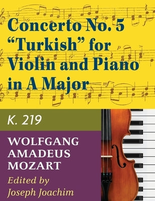 Mozart, W.A. Concerto No. 5 in A Major, K. 219 Violin and Piano - by Joseph Joachim - International by Mozart, Wolfgang Amadeus