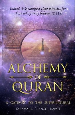 Alchemy of the Quran: A Gateway to the Supernatural by Davati, Faramarz Franco