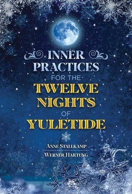 Inner Practices for the Twelve Nights of Yuletide by Stallkamp, Anne