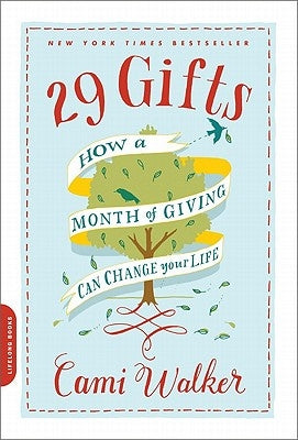 29 Gifts: How a Month of Giving Can Change Your Life by Walker, Cami