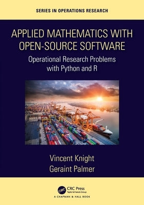 Applied Mathematics with Open-Source Software: Operational Research Problems with Python and R Paperback CRC Press