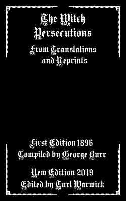 The Witch Persecutions: From Translations and Reprints Paperback Independently Published