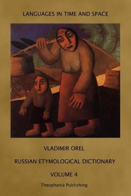 Russian Etymological Dictionary: Volume 4 Paperback Theophania Publishing