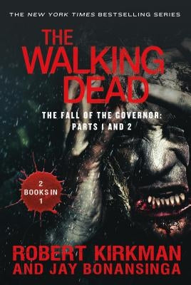 The Walking Dead: The Fall of the Governor: Parts 1 and 2 by Kirkman, Robert