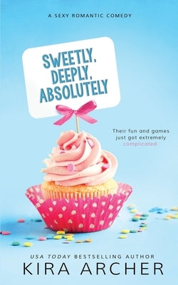 Sweetly, Deeply, Absolutely Paperback Createspace Independent Publishing Platform