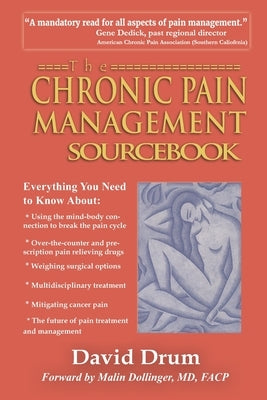 The Chronic Pain Management Sourcebook by Drum, David