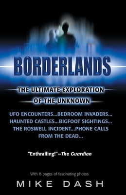 Borderlands: The Ultimate Exploration of the Unknown by Dash, Mike