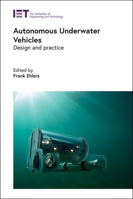 Autonomous Underwater Vehicles: Design and Practice by Ehlers, Frank