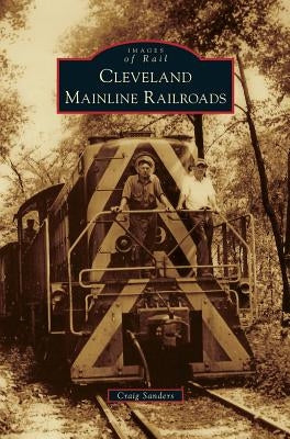 Cleveland Mainline Railroads by Sanders, Craig