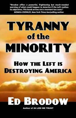 Tyranny of the Minority: How the Left is Destroying America Paperback Createspace Independent Publishing Platform
