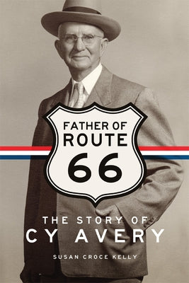 Father of Route 66: The Story of Cy Avery Paperback University of Oklahoma Press