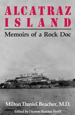 Alcatraz Island: Memoirs of a Rock Doc by Perfit, Dianne Beacher