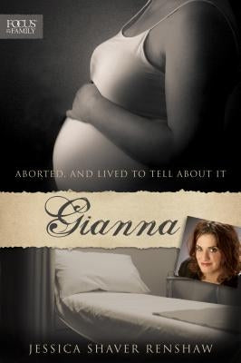 Gianna: Aborted, and Lived to Tell about It by Renshaw, Jessica Shaver