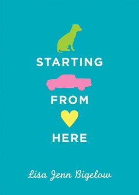 Starting from Here by Bigelow, Lisa J.