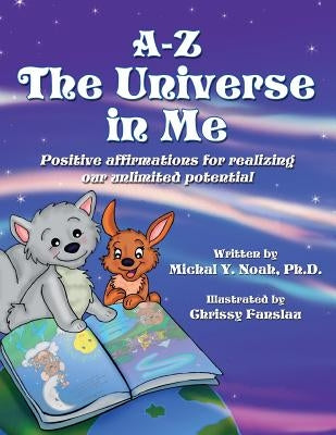 A-Z the Universe in Me: Multi-Award Winning Children's Book by Noah, Michal