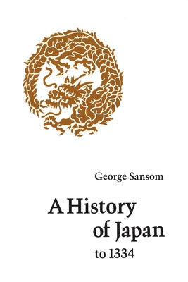 A History of Japan to 1334 by Sansom, George