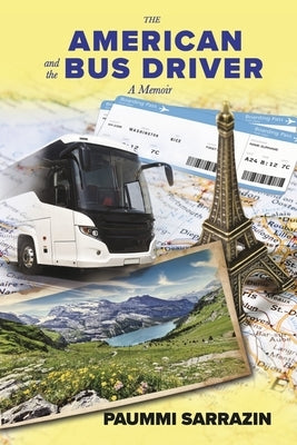 The American and the Bus Driver: A Memoir by Sarrazin, Paummi