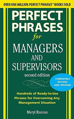 Perfect Phrases for Managers and Supervisors: Hundreds of Ready-To-Use Phrases for Overcoming Any Management Situation Paperback McGraw-Hill Companies