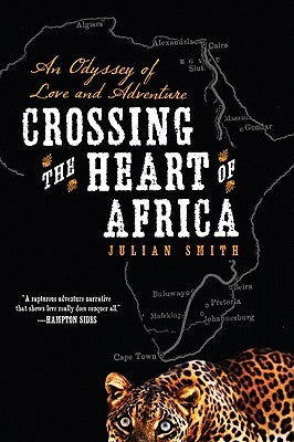 Crossing the Heart of Africa: An Odyssey of Love and Adventure Paperback Harper Perennial