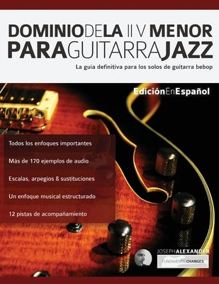 Dominio de la II V menor para guitarra jazz by Alexander, Joseph
