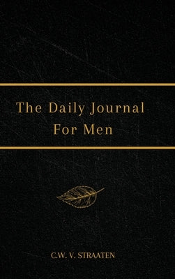 The Daily Journal For Men by Straaten, C. W. V.