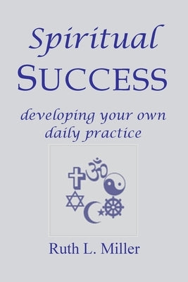 Spiritual Success by Miller, Ruth L.